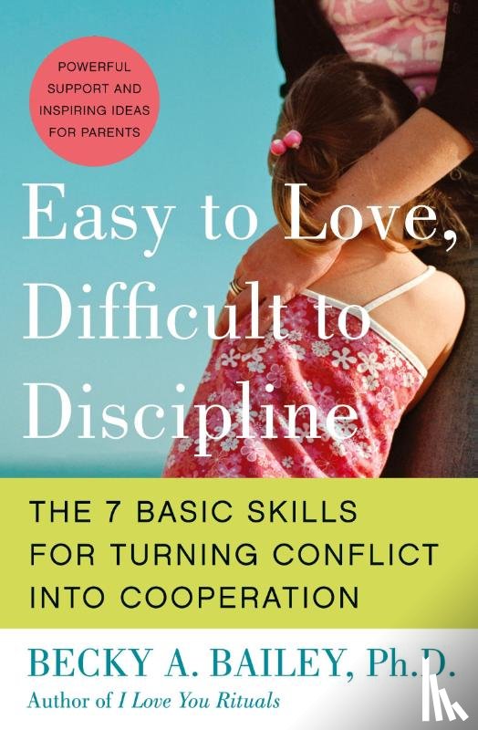 Bailey, Becky A. - Easy to Love, Difficult to Discipline