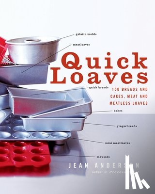 Anderson, Jean - Quick Loaves: 150 Breads and Cakes, Meat and Meatless Loaves