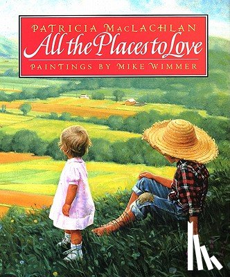 MacLachlan, Patricia - All the Places to Love