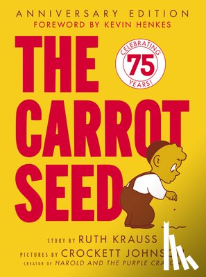 Krauss, Ruth - The Carrot Seed: 75th Anniversary