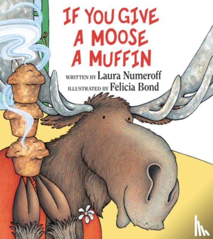 Numeroff, Laura Joffe - If You Give a Moose a Muffin