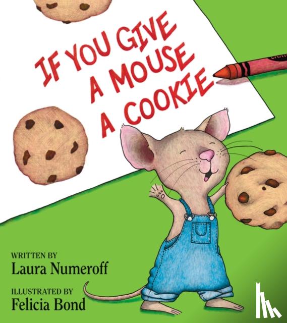 Numeroff, Laura Joffe - If You Give a Mouse a Cookie