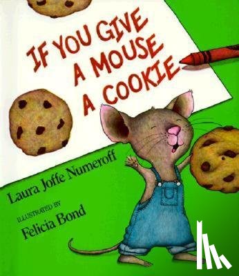 Numeroff, Laura Joffe - If You Give a Mouse a Cookie