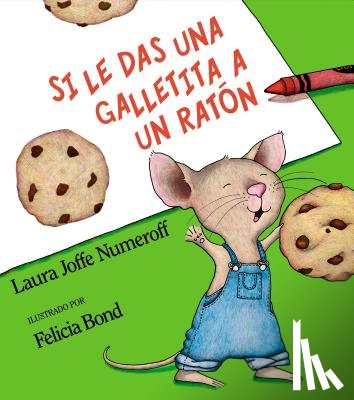 Numeroff, Laura Joffe - Si le das una galletita a un raton