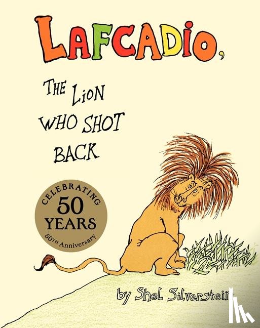 Silverstein, Shel - The Uncle Shelby's Story of Lafcadio, the Lion Who Shot Back