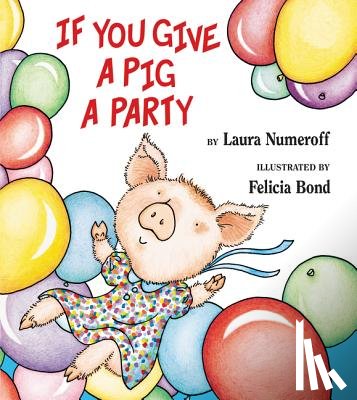 Numeroff, Laura - If You Give a Pig a Party