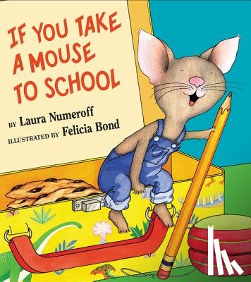 Numeroff, Laura - If You Take a Mouse to School