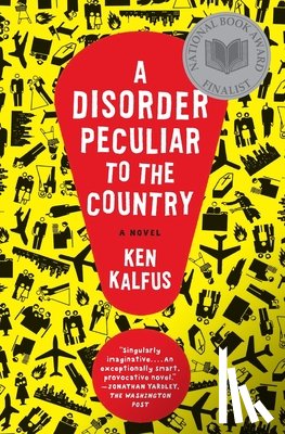 Kalfus, Ken - A Disorder Peculiar to the Country