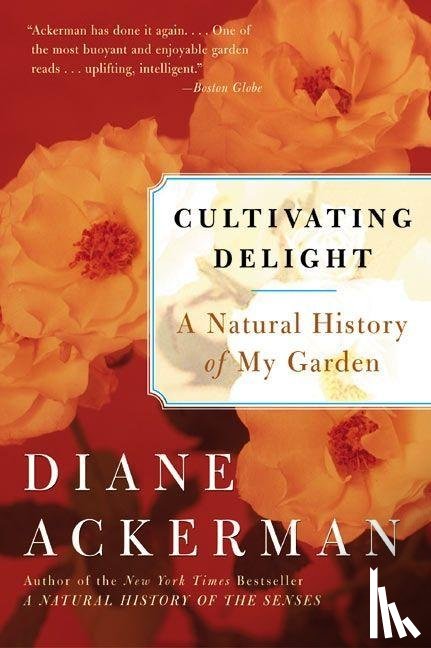 Ackerman, Diane - Cultivating Delight