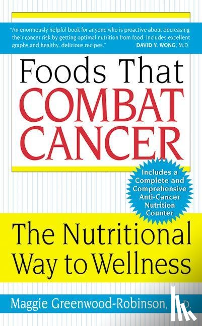 Maggie Greenwood-Robinson, PhD - Foods That Combat Cancer