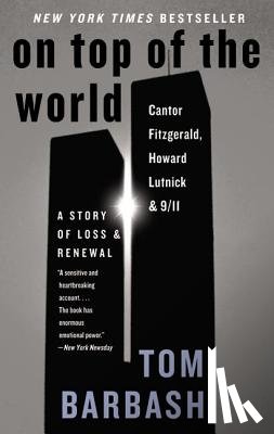 Barbash, Tom - On Top of the World: Cantor Fitzgerald, Howard Lutnick, and 9/11: A Story of Loss and Renewal