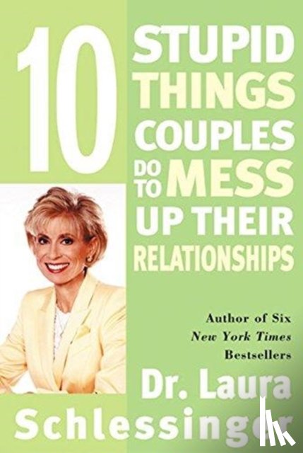 Schlessinger, Laura - 10 Stupid Things Couples Do To Mess Up Their Relationships