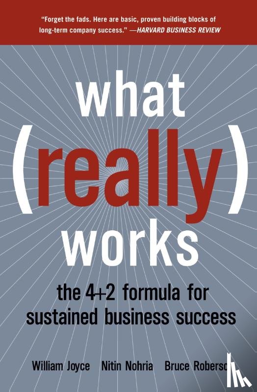 Joyce, William, Nohria, Nitin - What Really Works