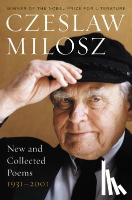 Milosz, Czeslaw - New and Collected Poems