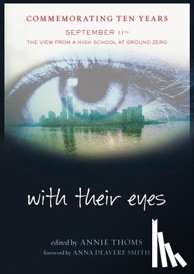 Thoms, Annie - With Their Eyes: September 11th: The View from a High School at Ground Zero