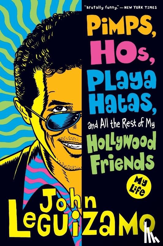 Leguizamo, John - Pimps, Hos, Playa Hatas And All The Rest Of My Hollywood Friends