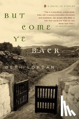 Lordan, Beth - But Come Ye Back: A Novel in Stories