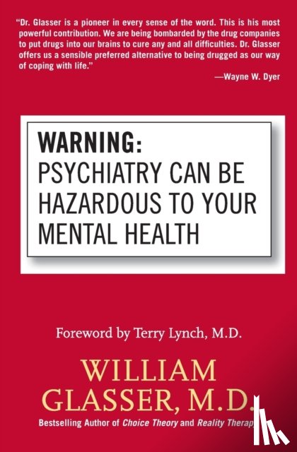 Glasser, William - Warning: Psychiatry Can Be Hazardous to Your Mental Health
