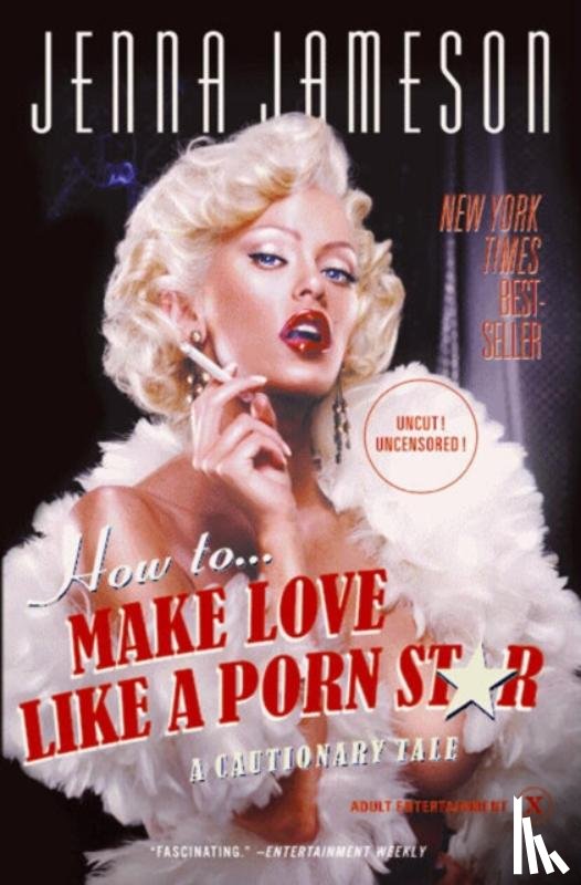 Jameson, Jenna, Strauss, Neil - How to Make Love Like a Porn Star