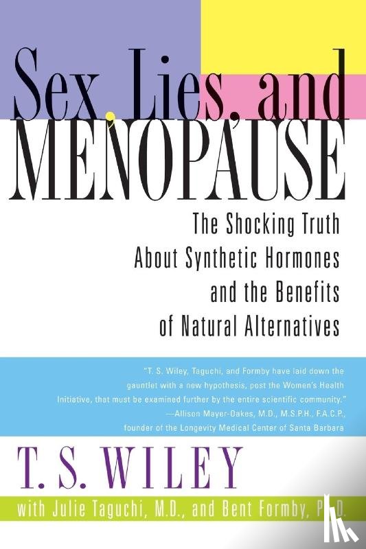 Wiley, T. S., Julie Taguchi, M.D., Bent Formby, PhD - Sex, Lies, and Menopause