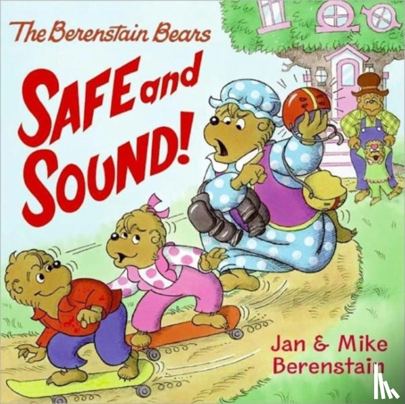 Berenstain, Jan, Berenstain, Mike - The Berenstain Bears: Safe and Sound!