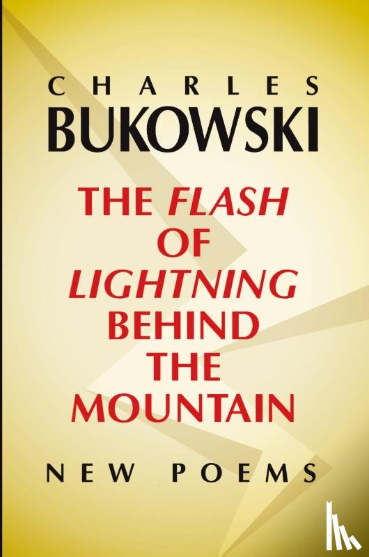 Bukowski, Charles - Flash of Lightning Behind the Mountain