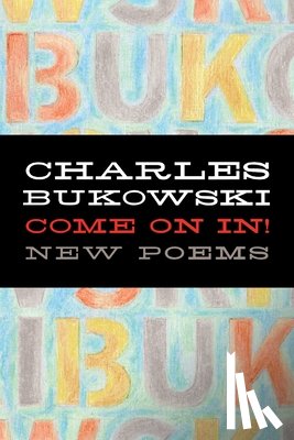 Bukowski, Charles - Come on In!
