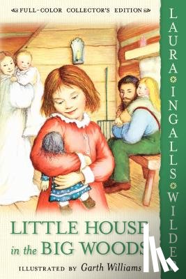Wilder, Laura Ingalls - Little House in the Big Woods: Full Color Edition