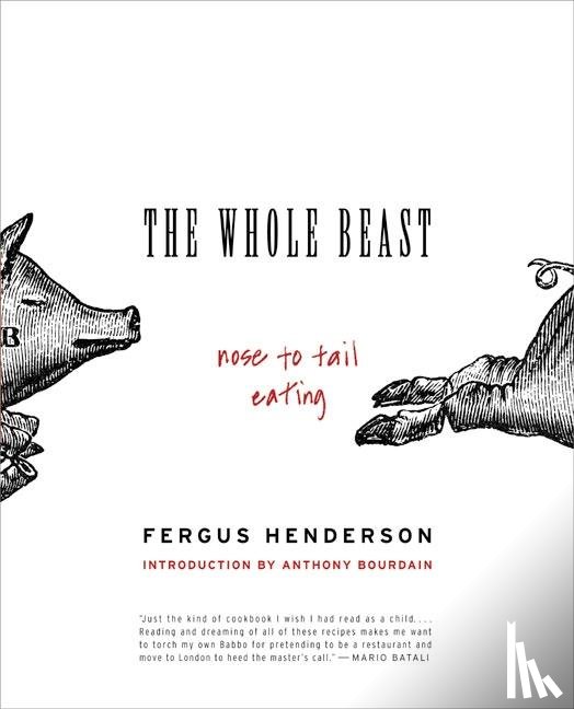 Henderson, Fergus - The Whole Beast: Nose to Tail Eating