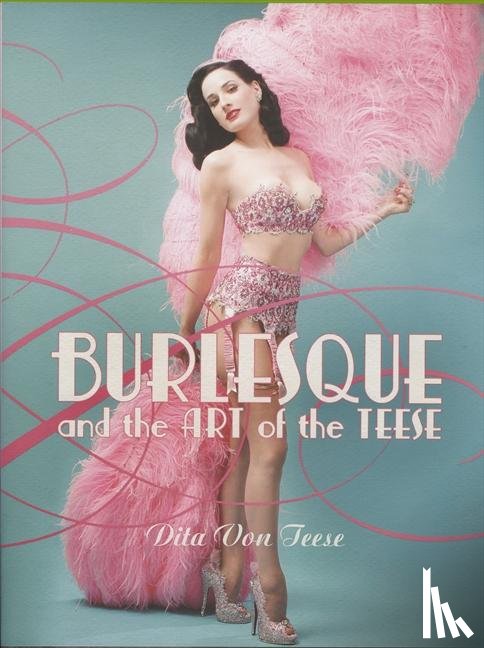 Von Teese, Dita - Burlesque and the Art of the Teese/Fetish and the Art of the Teese