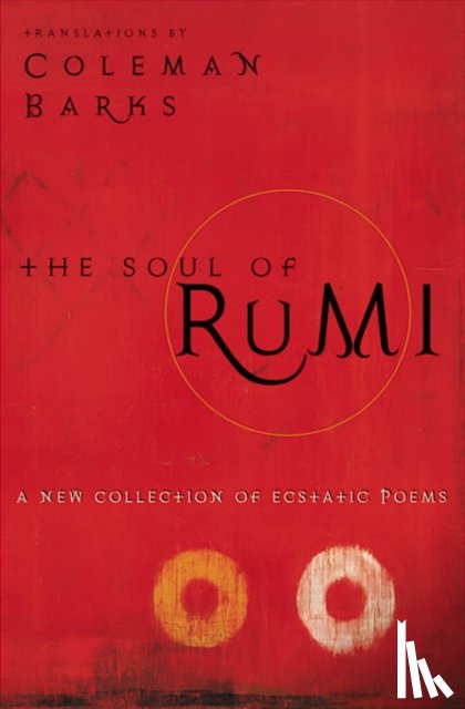 Barks, Coleman - Soul of Rumi: a Collection of Ecstastic