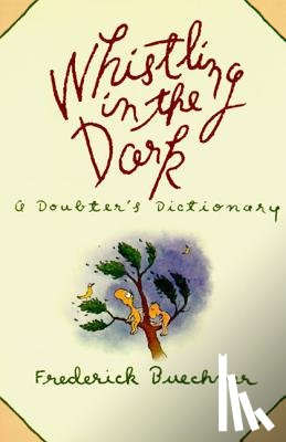 Buechner, Frederick - Whistling in the Dark: An ABC Theologized