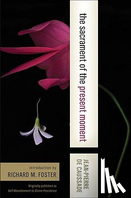 Caussade, Jean-Pierre De - Sacrament of the Present Moment, The
