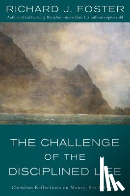 Foster, Richard J. - The Challenge of the Disciplined Life