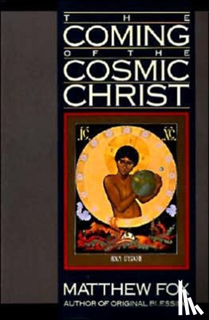 Fox, Matthew - The Coming of the Cosmic Christ