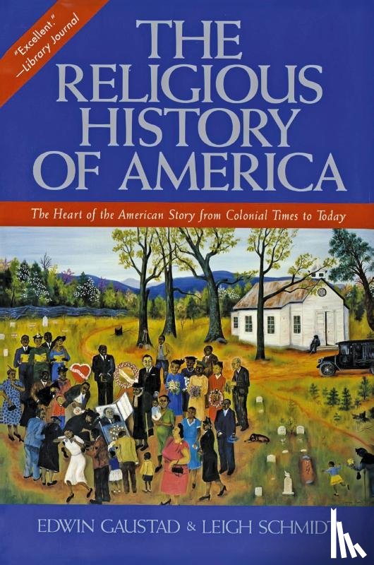 Gaustad, Edwin S, Schmidt, Leigh - The Religious History Of America