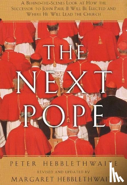 Hebblethwaite, Peter, Hebblethwait, Margaret - Next Pope, the - Revised & Updated