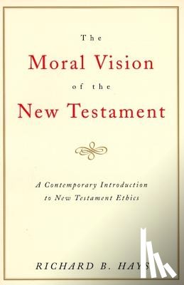 Hays, Richard - The Moral Vision on the New Testament