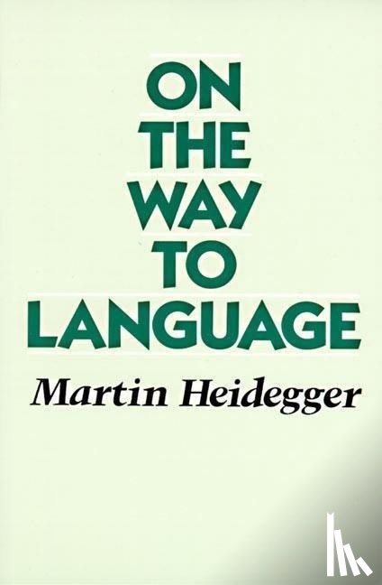 Heidegger, Martin - Heidegger, M: On the Way to Language