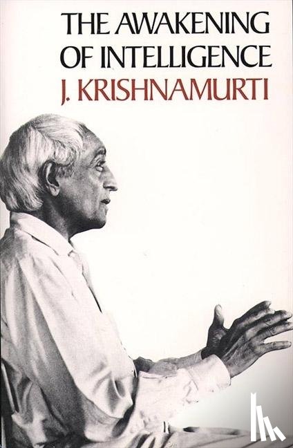 Krishnamurti, J. - The Awakening of Intelligence