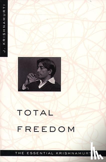 Krishnamurti - Total Freedom