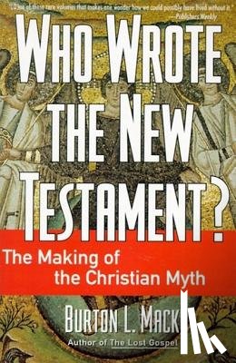 Burton, Mack L - Who Wrote the New Testament?