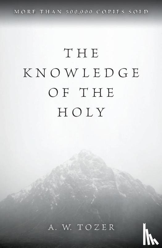 Tozer, A W - The Knowledge of the Holy