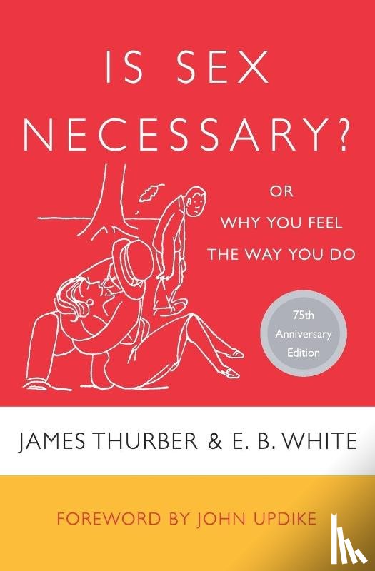 Thurber, James, White, E. B. - Is Sex Necessary?