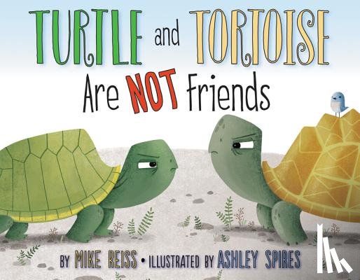 Reiss, Mike - Turtle and Tortoise Are Not Friends