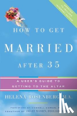 Rosenberg, Helena Hacker - How to Get Married After 35 Revised Edition: A User's Guide to Getting to the Altar