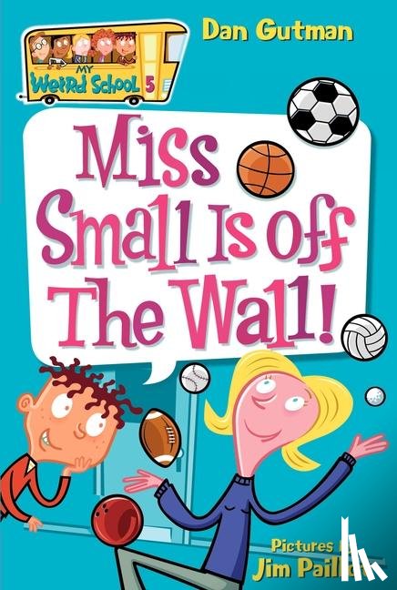 Gutman, Dan - My Weird School #5: Miss Small Is off the Wall!
