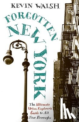 Walsh, Kevin - Forgotten New York