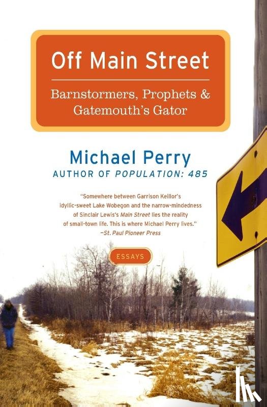 Perry, Michael - Off Main Street: Barnstormers, Prophets & Gatemouth's Gator