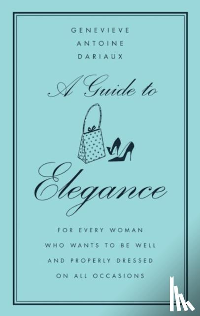 Dariaux, Geneviere Antonine, Antoine-Dariaux, Genevieve - A Guide to Elegance